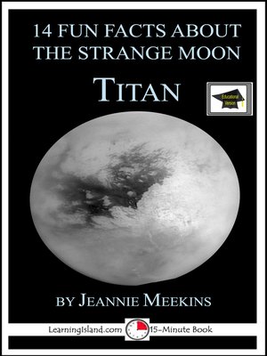 cover image of 14 Fun Facts About the Strange Moon Titan